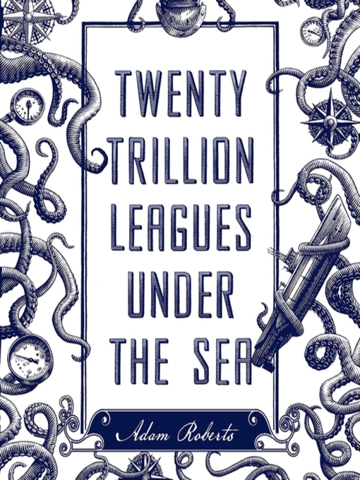 Title details for Twenty Trillion Leagues Under the Sea by Adam Roberts - Available